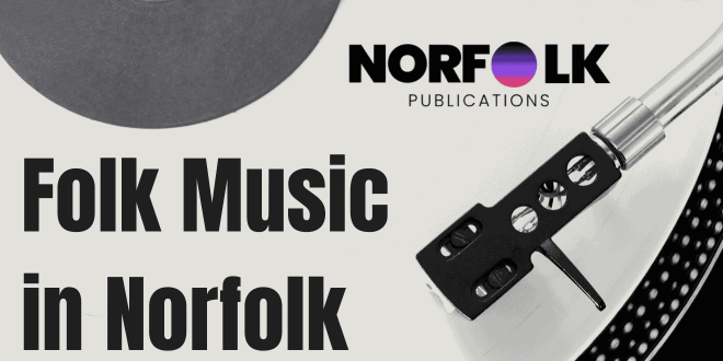 Folk Music in Norfolk A Rich Tradition of Songs and Stories