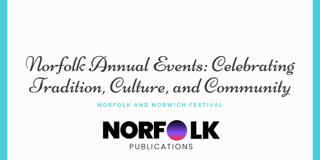 Norfolk Annual Events Celebrating Tradition, Culture, and Community