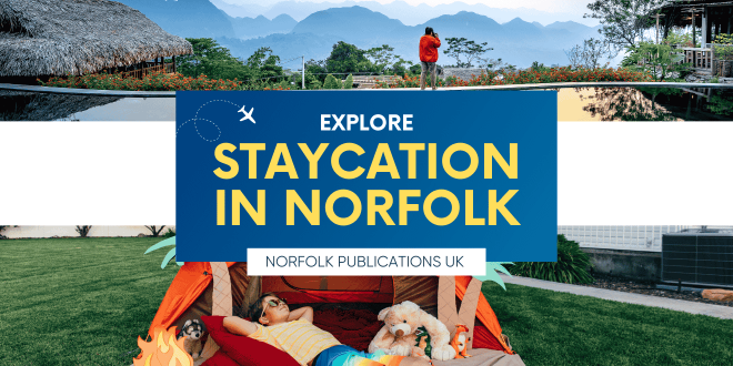 Staycation in Norfolk The Ultimate Guide to Exploring This Beautiful County